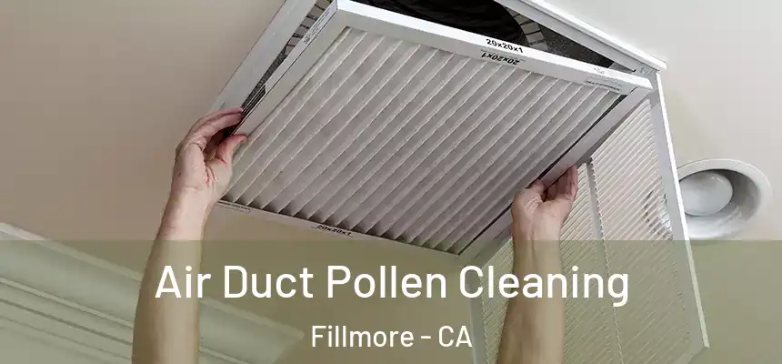  Air Duct Pollen Cleaning Fillmore - CA