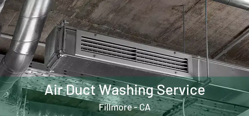  Air Duct Washing Service Fillmore - CA