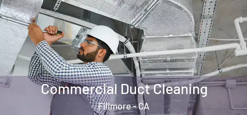 Commercial Duct Cleaning Fillmore - CA