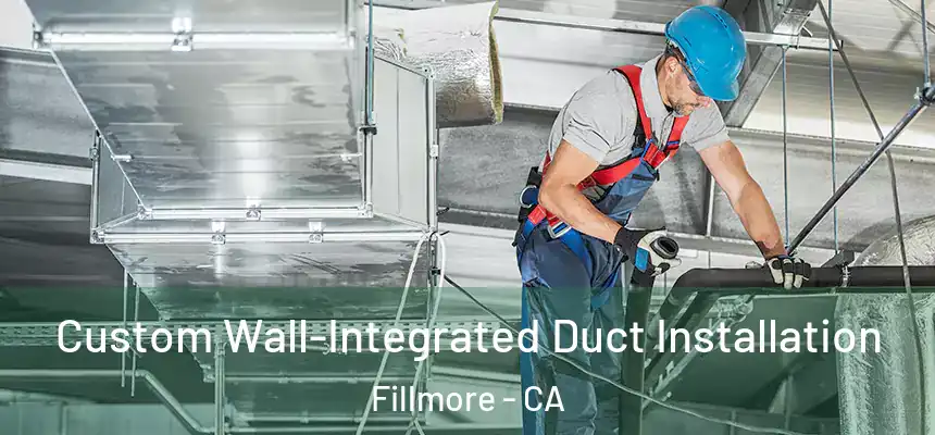 Custom Wall-Integrated Duct Installation Fillmore - CA