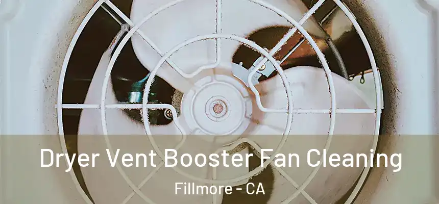  Dryer Vent Booster Fan Cleaning Fillmore - CA