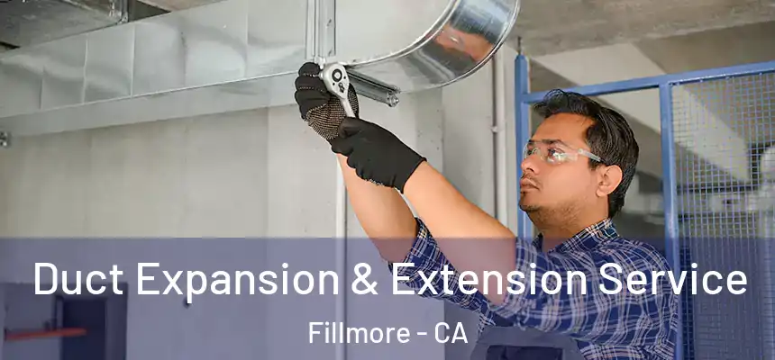  Duct Expansion & Extension Service Fillmore - CA