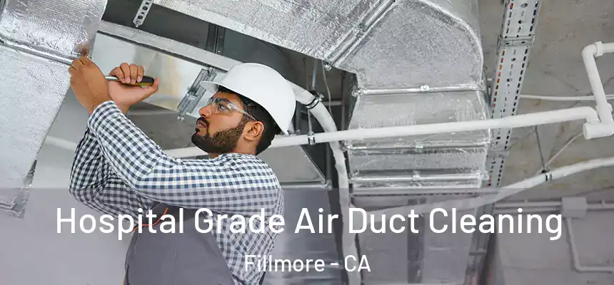 Hospital Grade Air Duct Cleaning Fillmore - CA