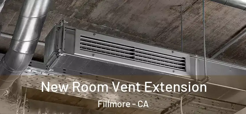 New Room Vent Extension Fillmore - CA