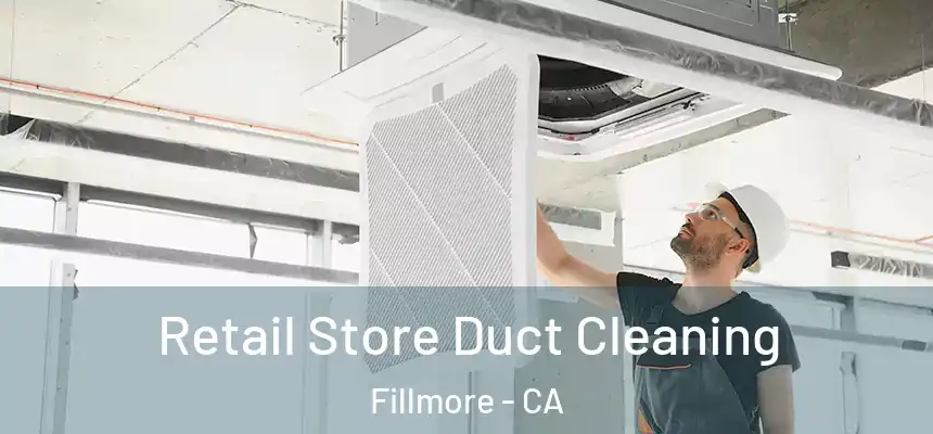  Retail Store Duct Cleaning Fillmore - CA