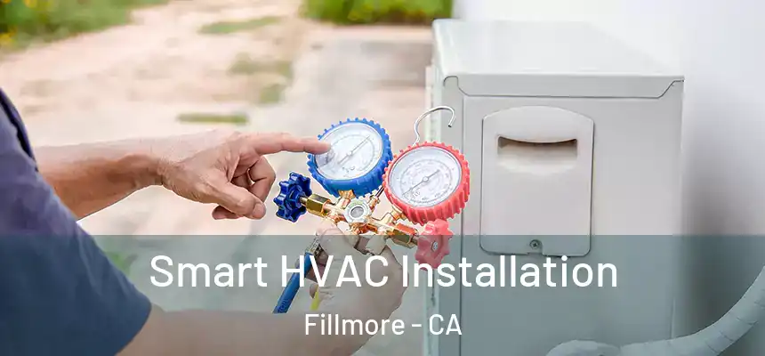  Smart HVAC Installation Fillmore - CA