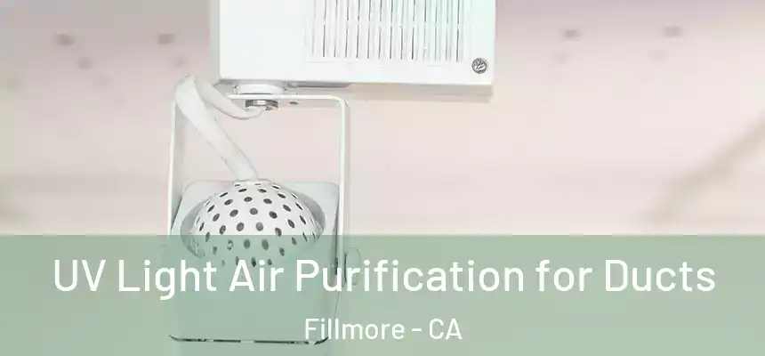  UV Light Air Purification for Ducts Fillmore - CA