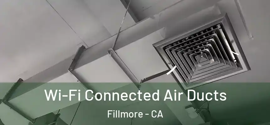 Wi-Fi Connected Air Ducts Fillmore - CA